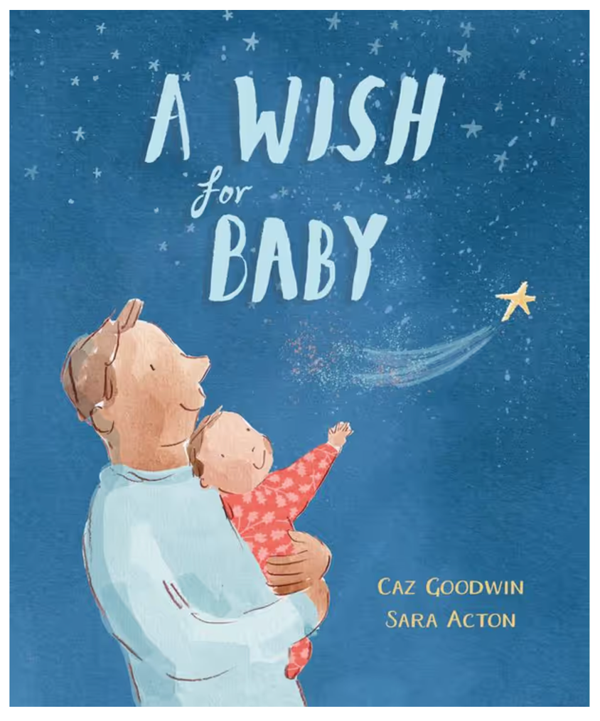 A Wish for Baby | Caz Goodwin + Sara Acton